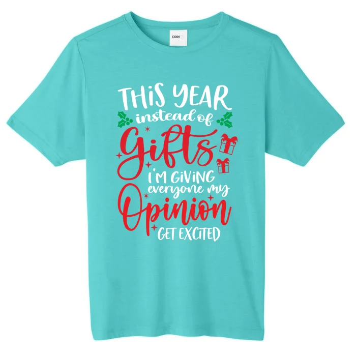 This Year Instead Of Funny Gift IM Giving My Opinion Christmas Gift ChromaSoft Performance T-Shirt