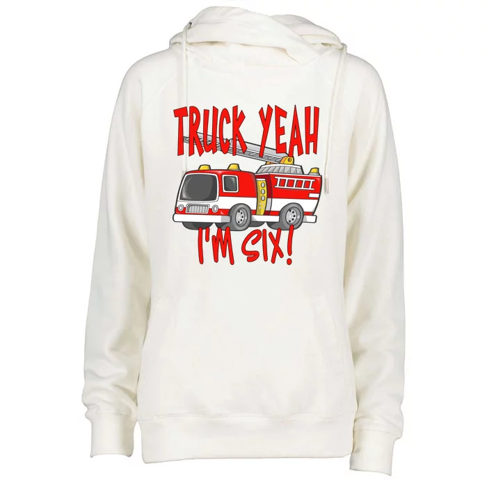 Truck Yeah Im Six Fire Truck For 6 Year Birthday Gift Womens Funnel Neck Pullover Hood