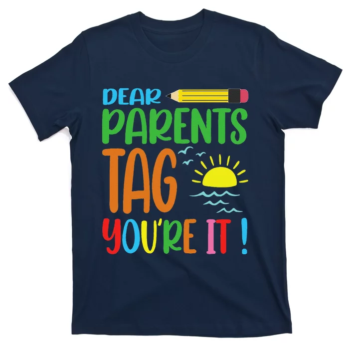 Tag Your It Teacher For School Teachers Last Day Of School T-Shirt