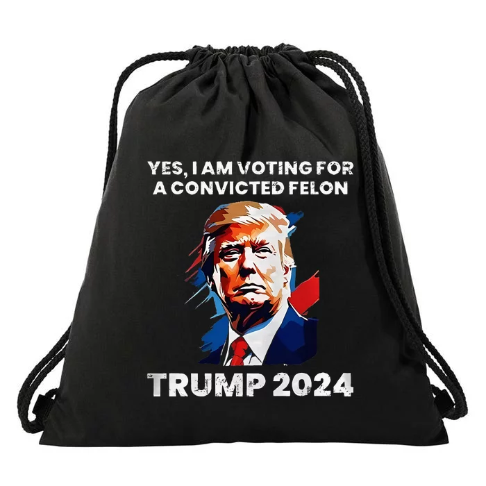 Trump Yes I Am Voting For A Convicted Felon Drawstring Bag