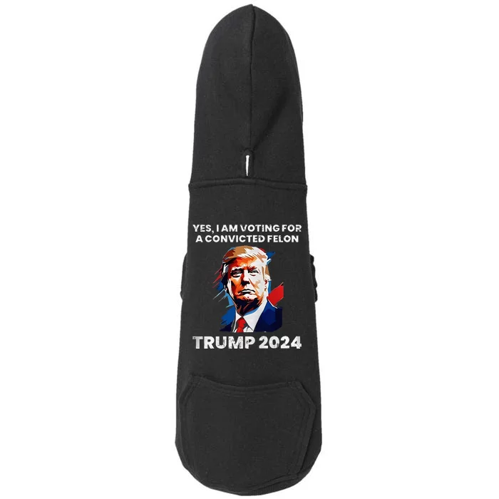 Trump Yes I Am Voting For A Convicted Felon Doggie 3-End Fleece Hoodie