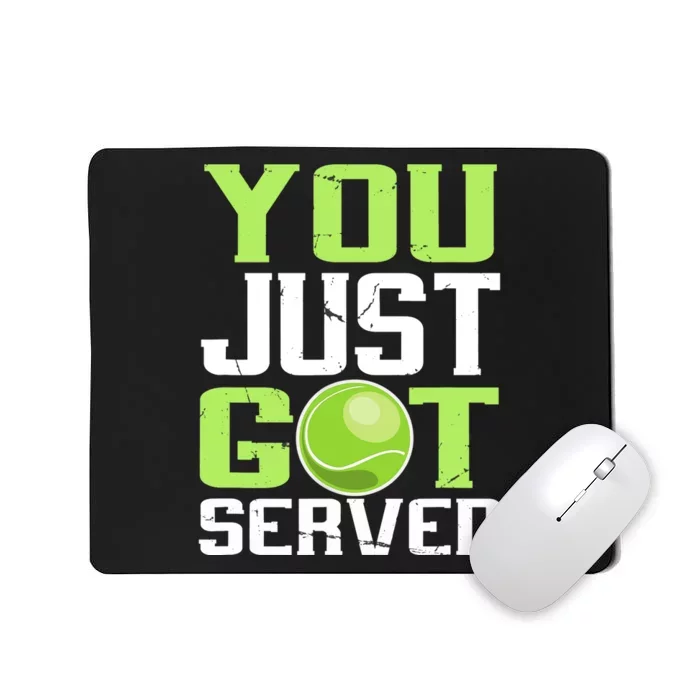 Tennis You Just Got Served Tennis Fans Mousepad