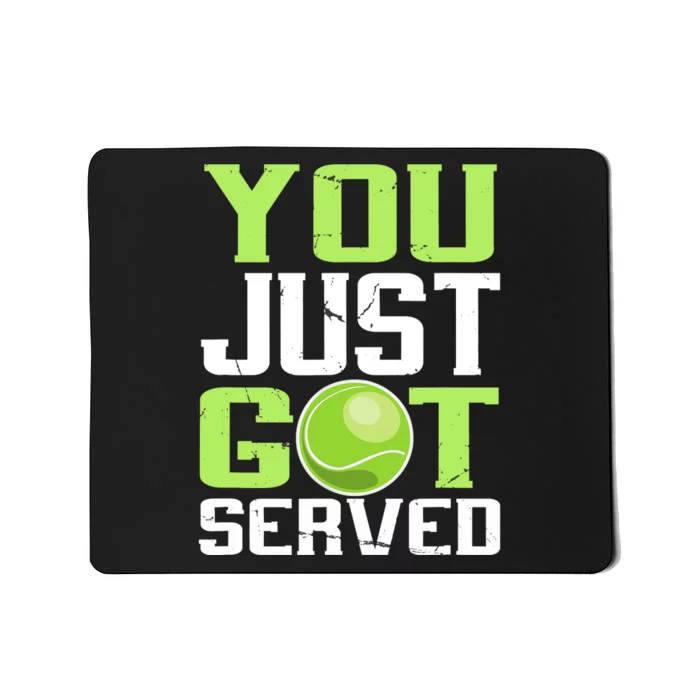 Tennis You Just Got Served Tennis Fans Mousepad