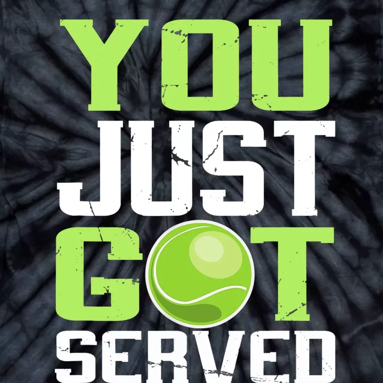 Tennis You Just Got Served Tennis Fans Tie-Dye T-Shirt