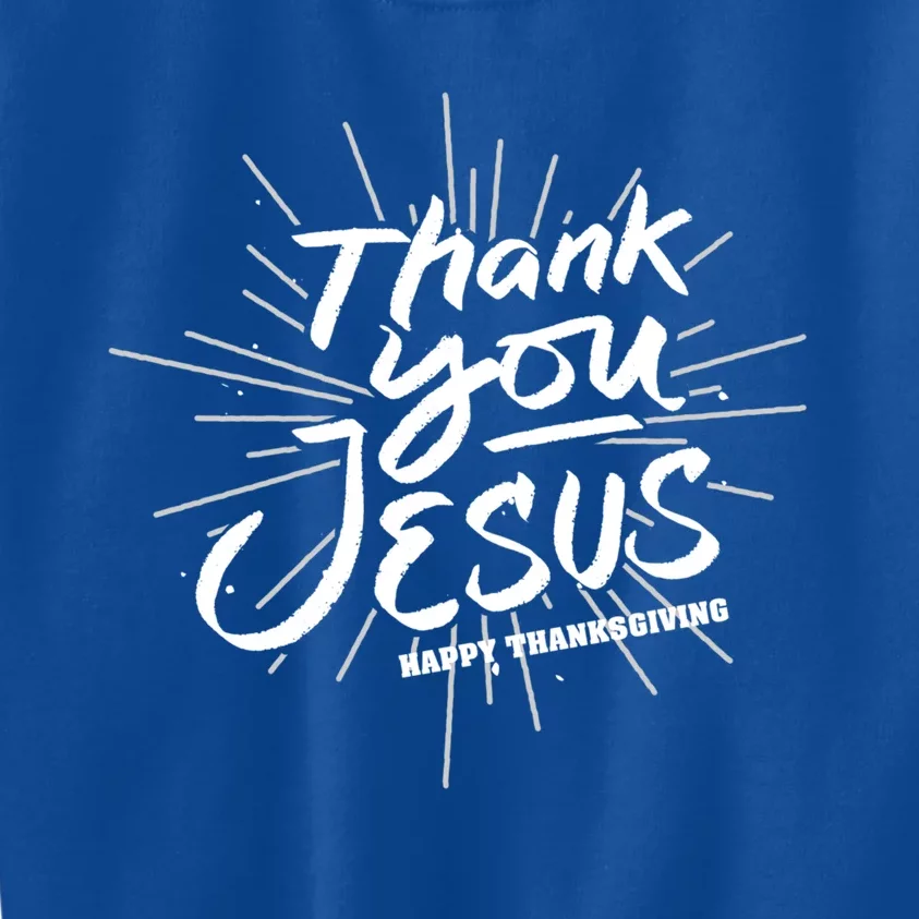 Thank You Jesus Happy Thanksgiving Christian Gift Kids Sweatshirt