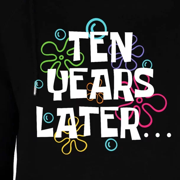 Ten Years Later Funny Meme 10 Years Old 10th Birthday Party Womens Funnel Neck Pullover Hood