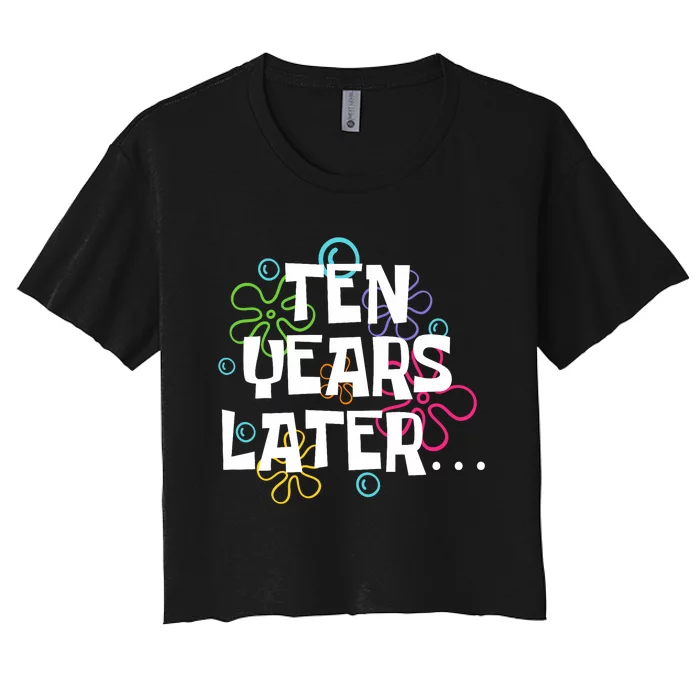 Ten Years Later Funny Meme 10 Years Old 10th Birthday Party Women's Crop Top Tee