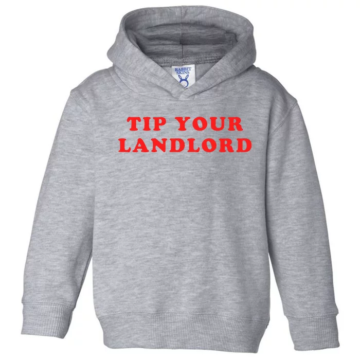 Tip Your Landlord Quote Toddler Hoodie