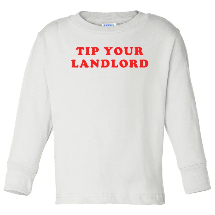 Tip Your Landlord Quote Toddler Long Sleeve Shirt