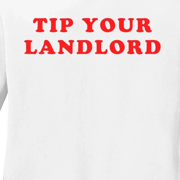 Tip Your Landlord Quote Ladies Long Sleeve Shirt