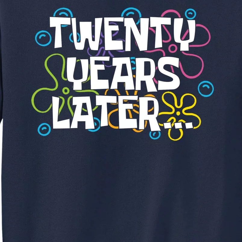 Twenty Years Later Funny 20th Birthday Gift Tall Sweatshirt