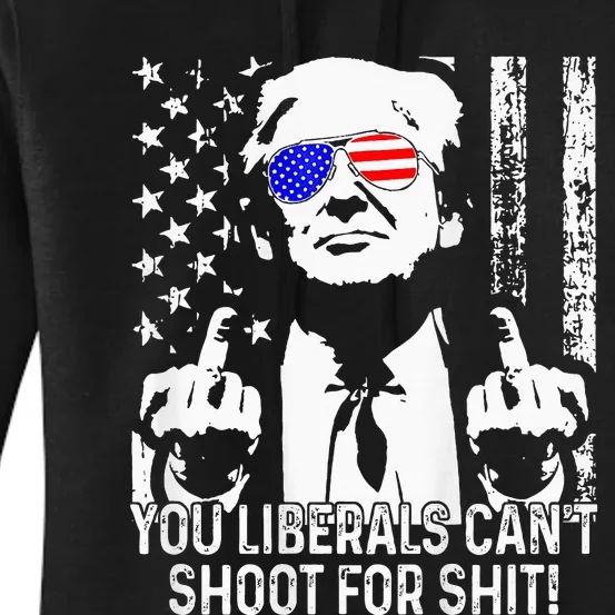 Trump You Liberals CanT Shoot For Shit Women's Pullover Hoodie