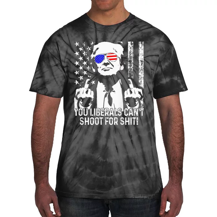 Trump You Liberals CanT Shoot For Shit Tie-Dye T-Shirt