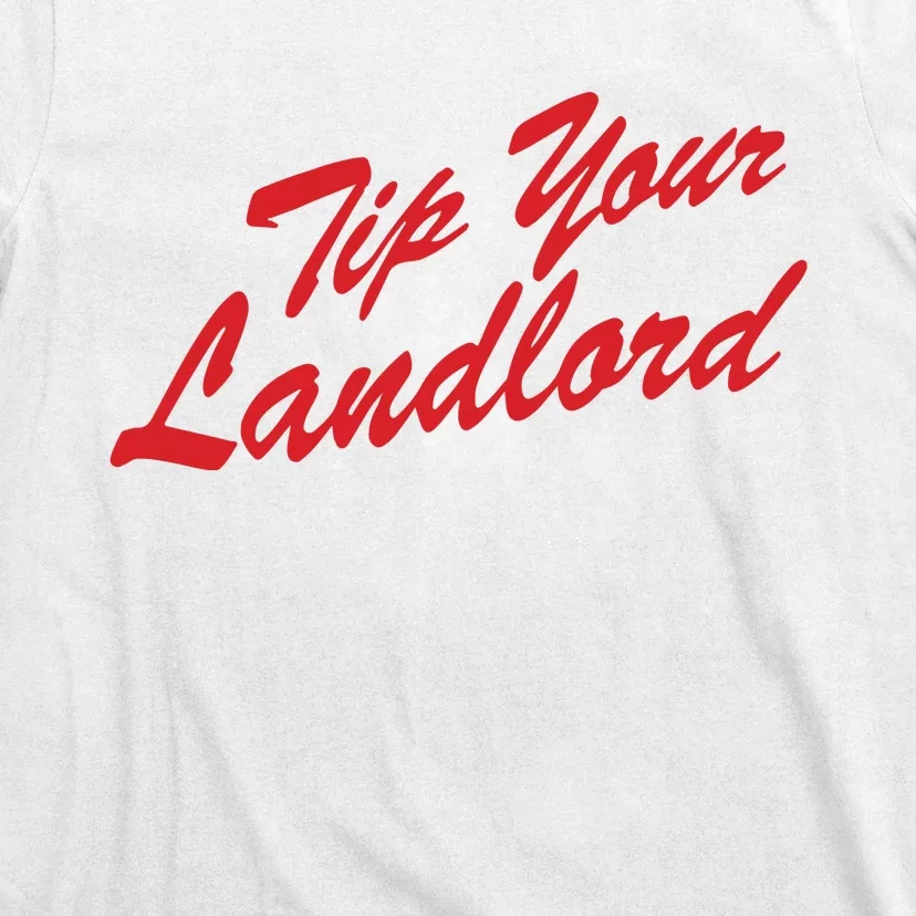 Tip Your Landlord T-Shirt