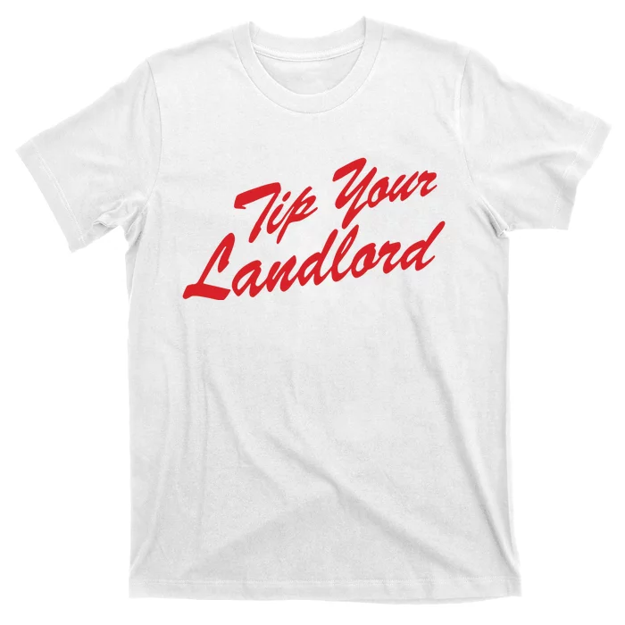 Tip Your Landlord T-Shirt