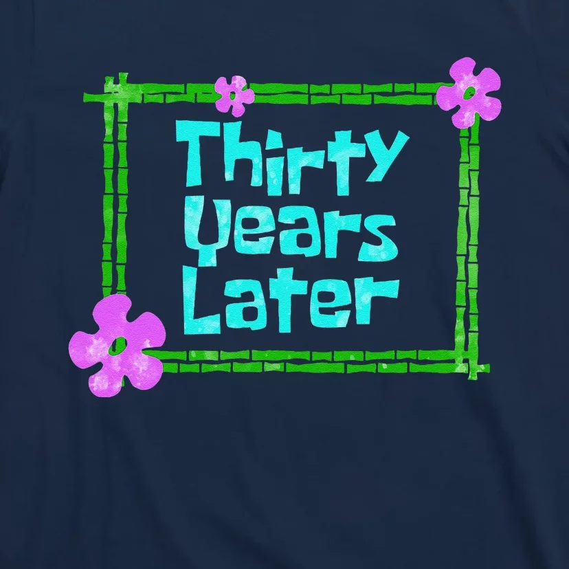 Thirty Years Later Funny 30 Year Old Birthday Party T-Shirt