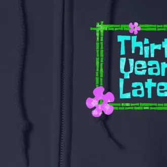 Thirty Years Later Funny 30 Year Old Birthday Party Full Zip Hoodie