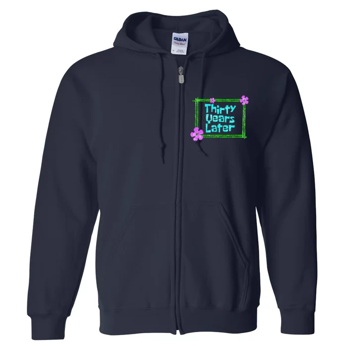 Thirty Years Later Funny 30 Year Old Birthday Party Full Zip Hoodie