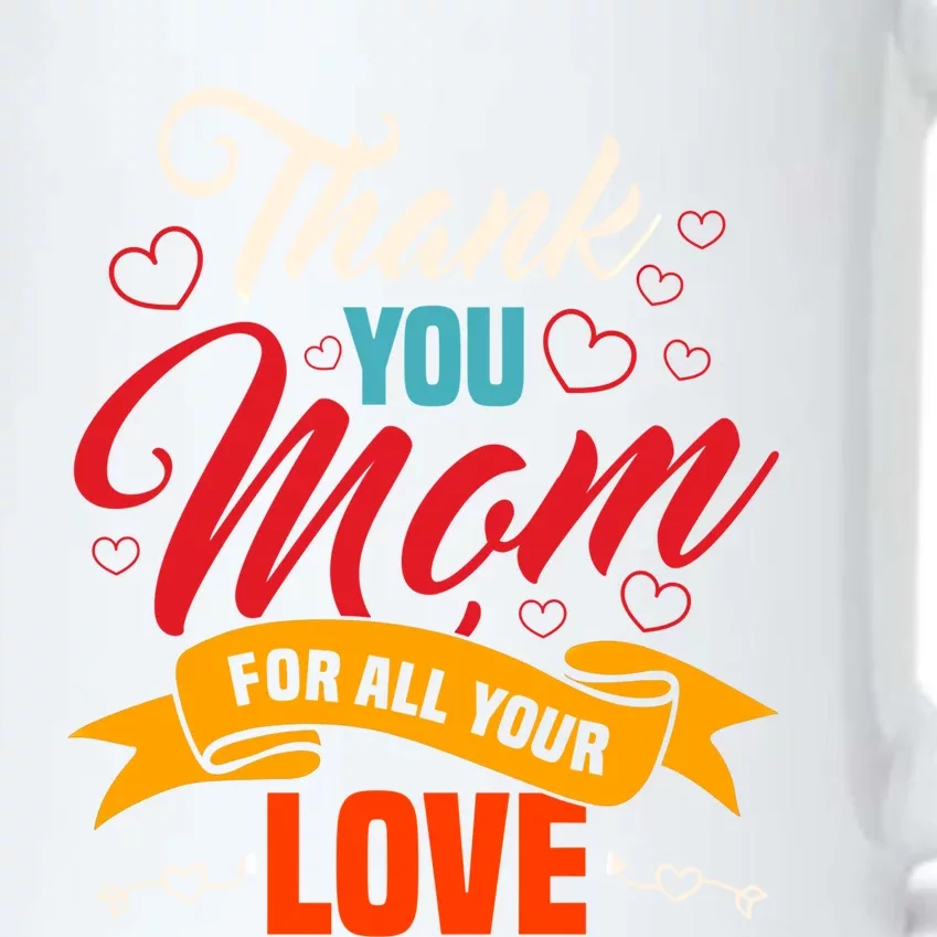 Thank You Mom For All Your Love Mothers Day Best Mom Ever Gift Black Color Changing Mug