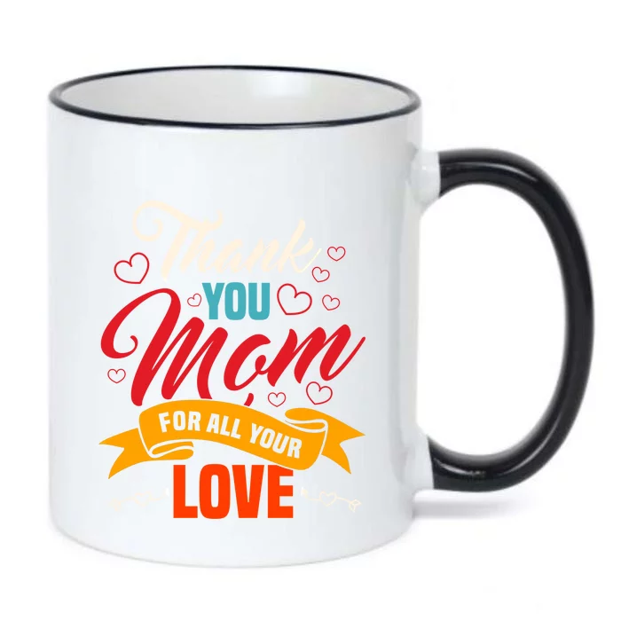 Thank You Mom For All Your Love Mothers Day Best Mom Ever Gift Black Color Changing Mug