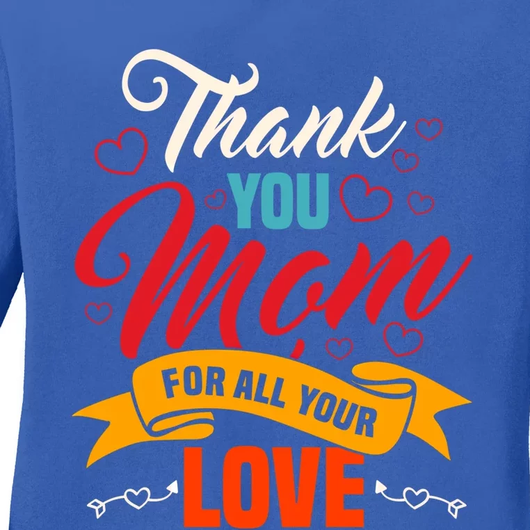 Thank You Mom For All Your Love Mothers Day Best Mom Ever Gift Ladies Long Sleeve Shirt