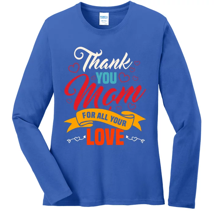 Thank You Mom For All Your Love Mothers Day Best Mom Ever Gift Ladies Long Sleeve Shirt