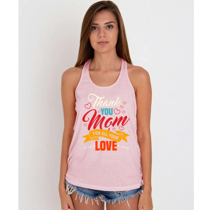 Thank You Mom For All Your Love Mothers Day Best Mom Ever Gift Women's Knotted Racerback Tank