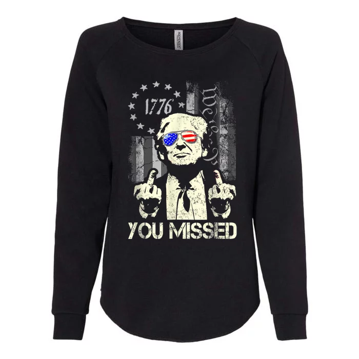 Trump You Missed Me Bitch Trump Shot Trump Supporters Womens California Wash Sweatshirt