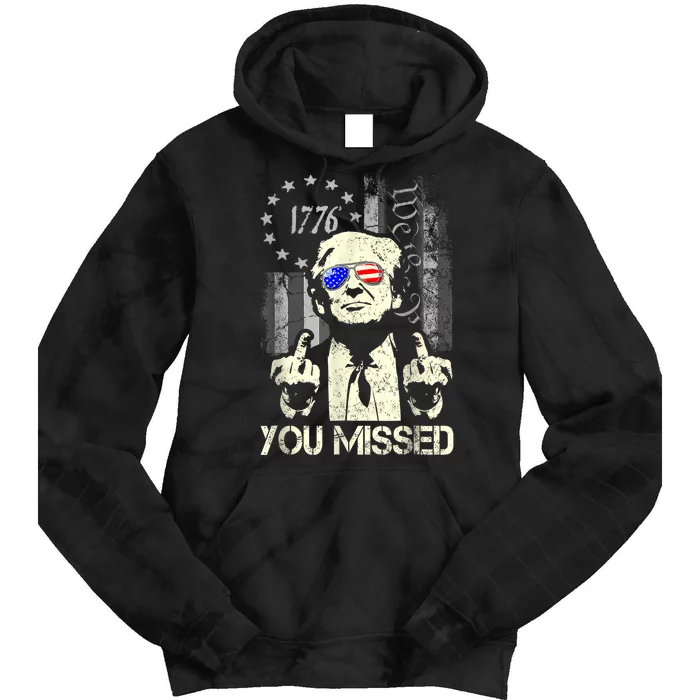 Trump You Missed Me Bitch Trump Shot Trump Supporters Tie Dye Hoodie