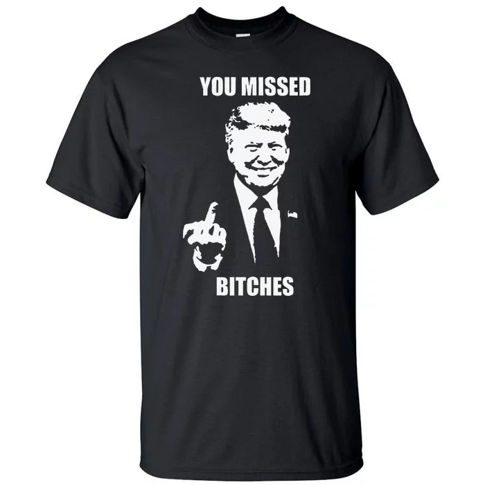 Trump You Missed Funny Trump 2024 Tall T-Shirt