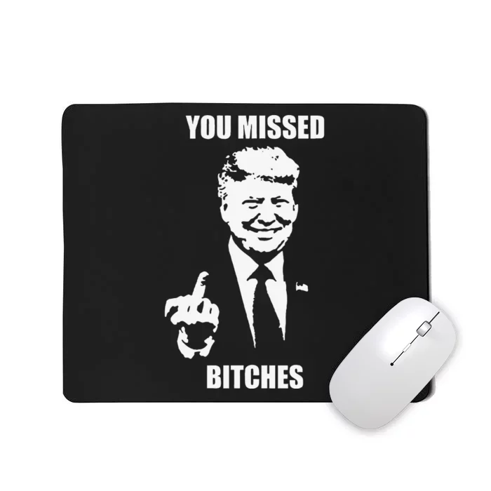 Trump You Missed Funny Trump 2024 Mousepad