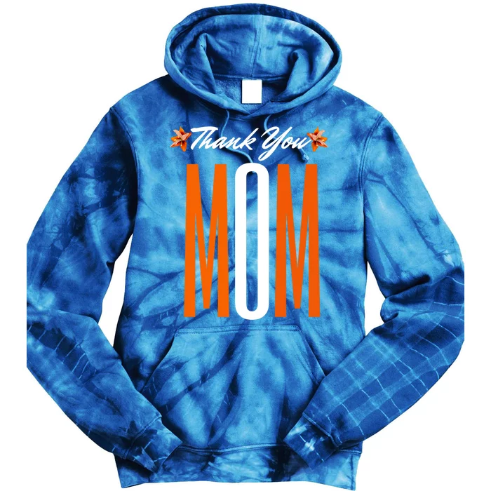 Thank You Mom Happy Fall Thanksgiving Mother Appreciation Great Gift Tie Dye Hoodie