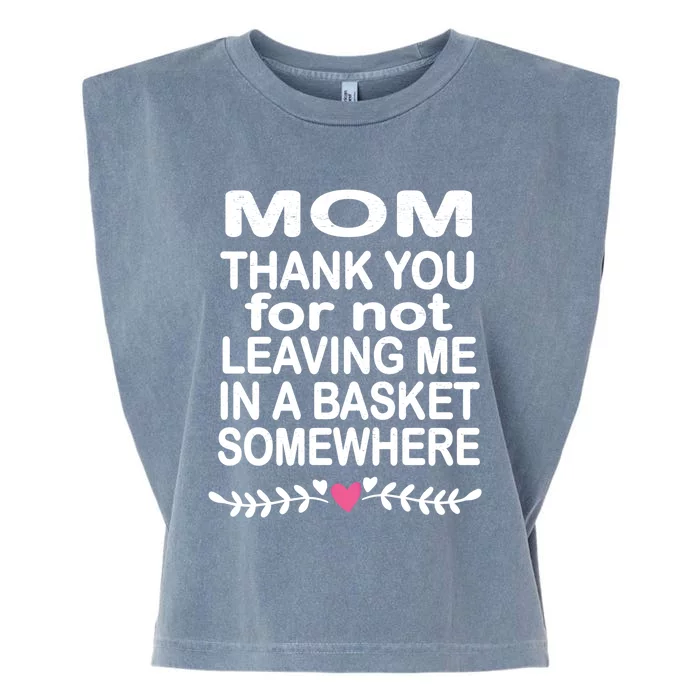 Thank You Mom Leaving In Basket Somewhere Gift Garment-Dyed Women's Muscle Tee