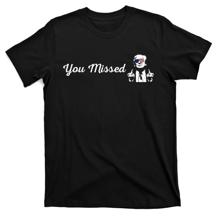 Trump You Missed Funny Trump 2024 T-Shirt