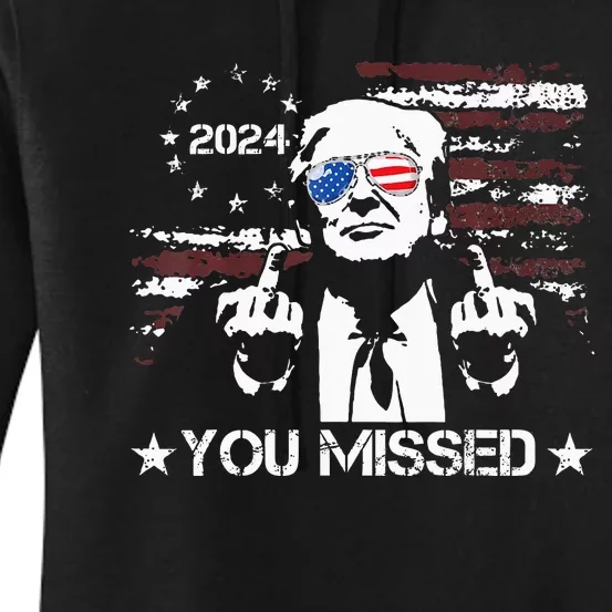 Trump You Missed Funny Trump 2024 Women's Pullover Hoodie