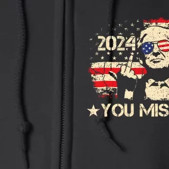 Trump You Missed Funny Trump 2024 Design Full Zip Hoodie