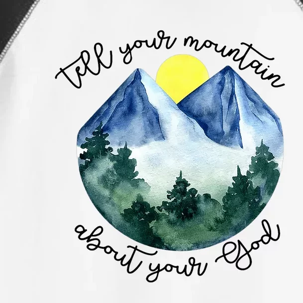 Tell Your Mountain About Your God Toddler Fine Jersey T-Shirt