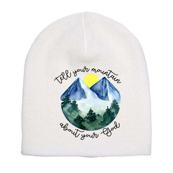 Tell Your Mountain About Your God Short Acrylic Beanie