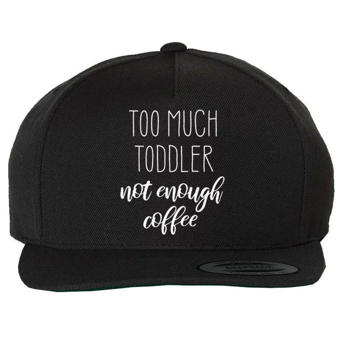 Tired Young Mom Too Much Not Enough Coffee Wool Snapback Cap