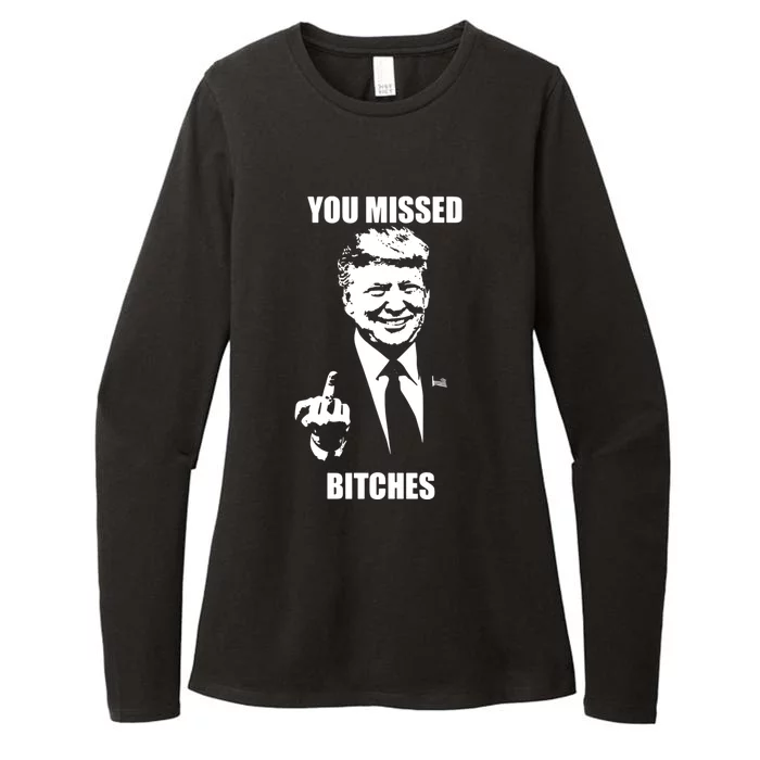 Trump You Missed Bitches Great Gift Womens CVC Long Sleeve Shirt