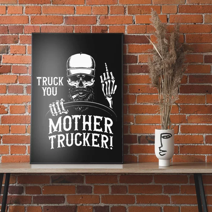 Truck You Mother Trucker! Funny Truck Driver Poster