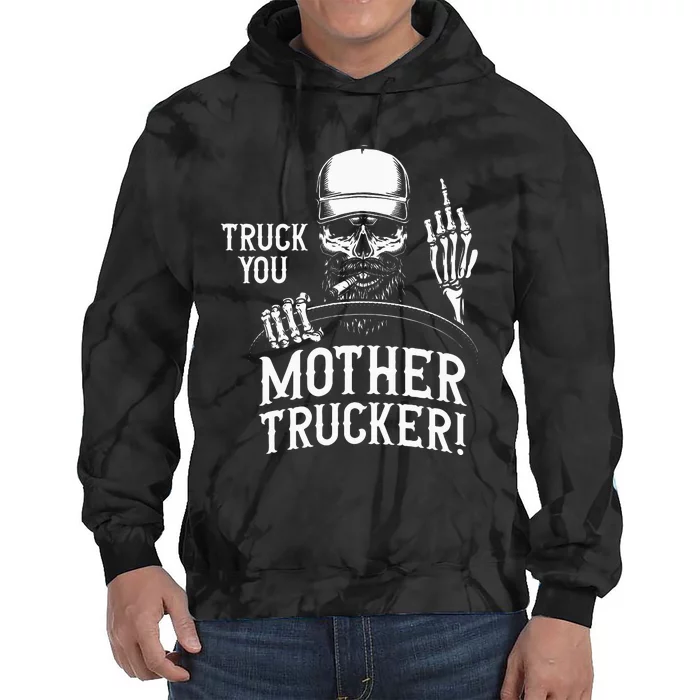 Truck You Mother Trucker! Funny Truck Driver Tie Dye Hoodie