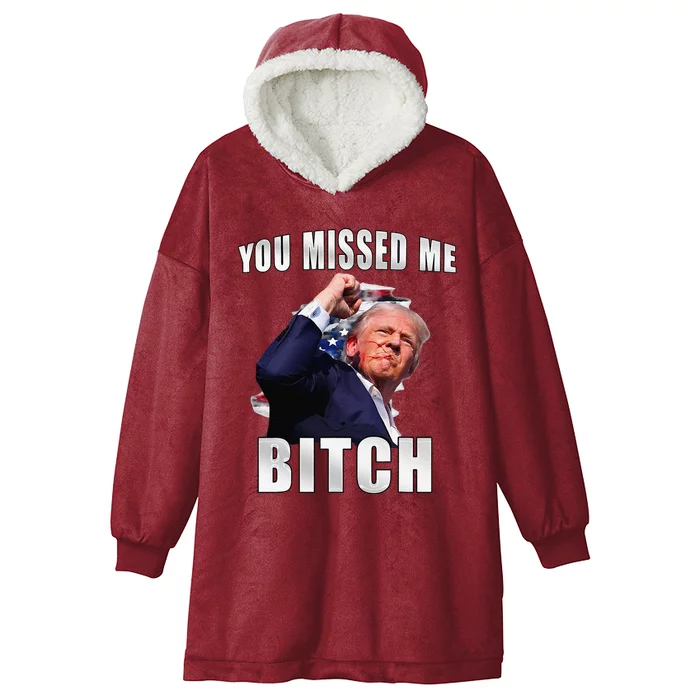 Trump You Missed Me Bitch Trump Shot Trump Supporters Hooded Wearable Blanket