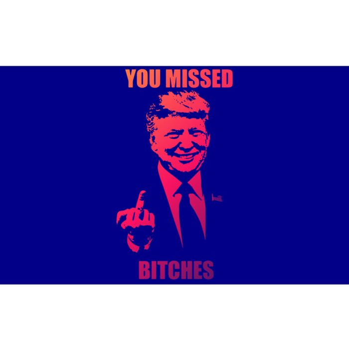 Trump You Missed Bitches Gift Bumper Sticker