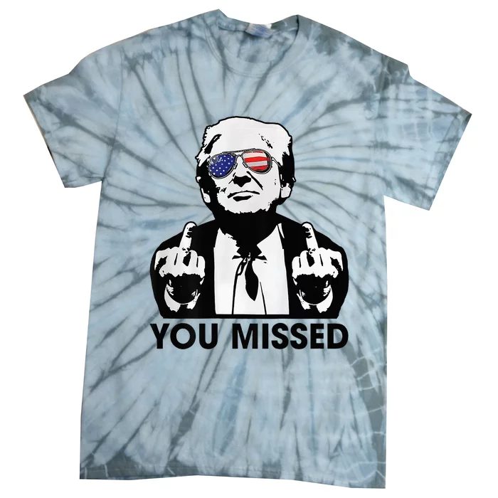 Trump You Missed Funny Trump 2024 Tie-Dye T-Shirt