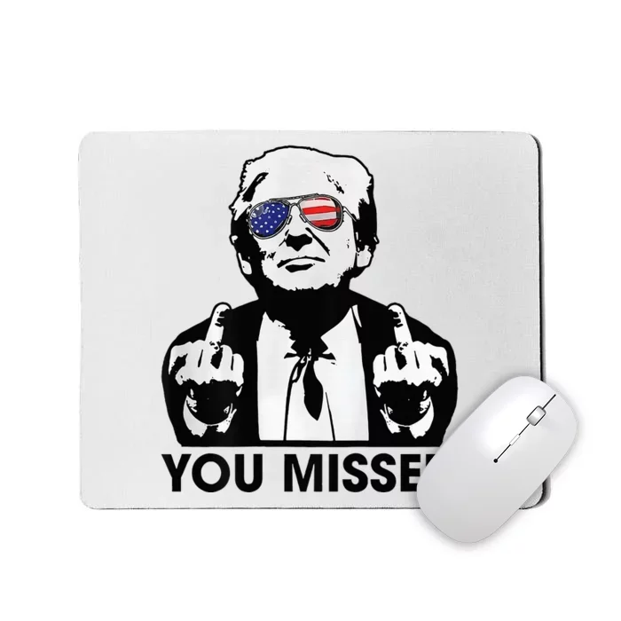 Trump You Missed Funny Trump 2024 Mousepad