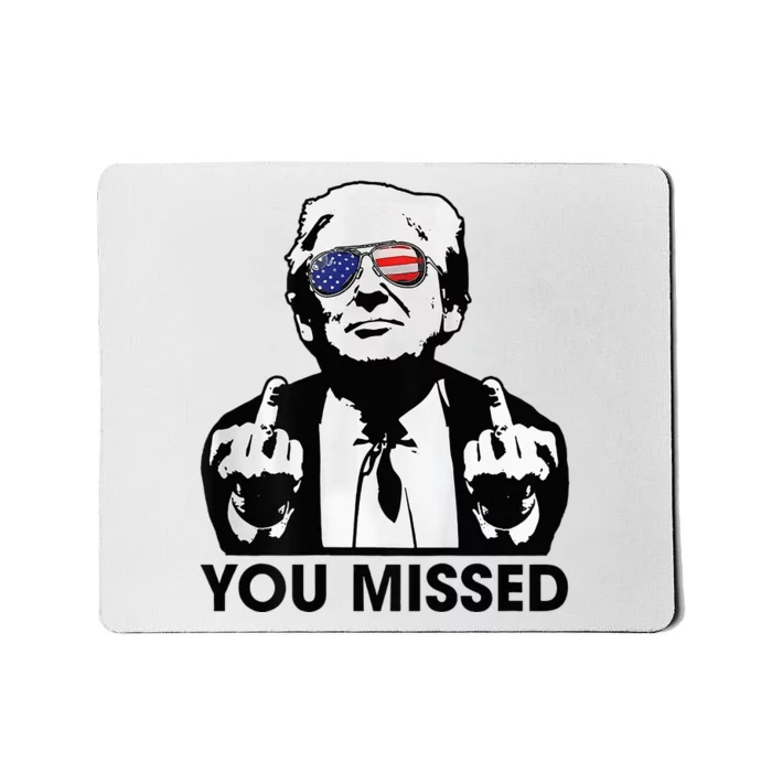 Trump You Missed Funny Trump 2024 Mousepad