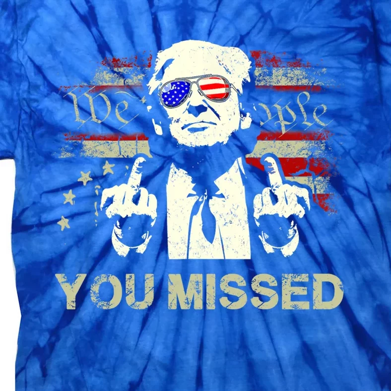 Trump You Missed Funny Trump 2024 Cool Gift Tie-Dye T-Shirt