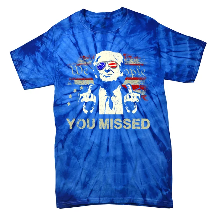 Trump You Missed Funny Trump 2024 Cool Gift Tie-Dye T-Shirt