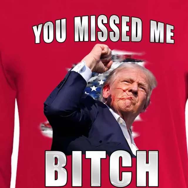 Trump You Missed Me Bitch Trump Shot Trump Supporters Tr Cute Gift Womens Cotton Relaxed Long Sleeve T-Shirt